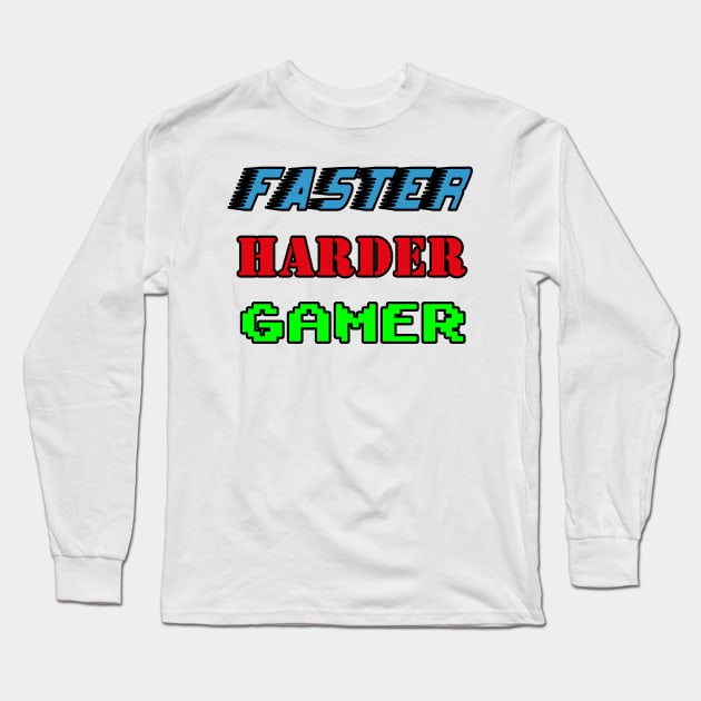 faster harder gamer Long Sleeve T-Shirt by Mamon